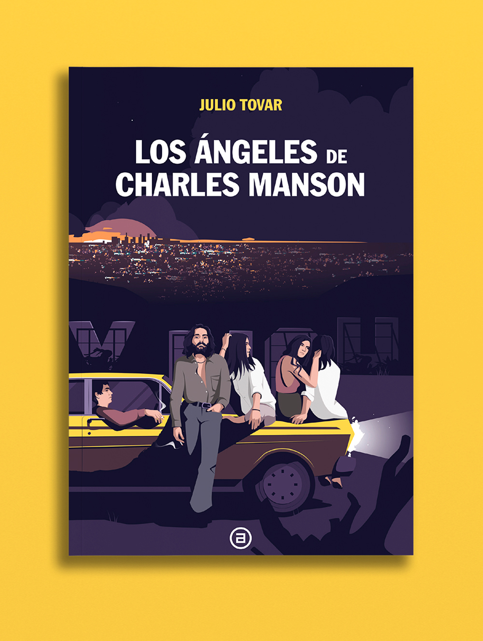 Portada del libro Los Ángeles de Charles Manson de Julio Tovar - Ediciones Akal